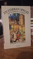En fj&auml;rran spegel : det stormiga 1300-talet