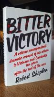 Bitter Victory: A Veteran Correspondent's Dramatic Account of His Return to Vietnam and Cambodia Ten Years After the End of the War