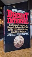 Decent Interval: An Insider's Account of Saigon's Indecent End Told by the CIA's Chief Strategy Analyst in Vietnam