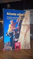 Arbete efter 45: historiska, psykologiska och fysiologiska perspektiv p&aring; &auml;ldre i arbetslivet