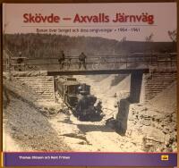Sk&ouml;vde - Axvalls j&auml;rnv&auml;g : banan &ouml;ver berget och dess omgivningar 1904-1961