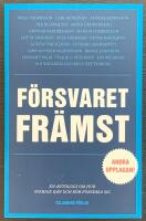 " F&ouml;rsvaret fr&auml;mst : en antologi om hur Sverige kan och b&ouml;r f&ouml;rsvara sig"