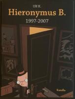 Hieronymus B. : 1997-2007