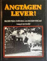 &Aring;ngt&aring;gen lever! Bilder fr&aring;n svenska museij&auml;rnv&auml;gar