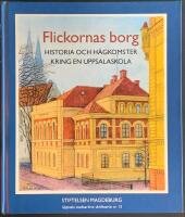 Flickornas borg : historia och h&aring;gkomster kring en Uppsalaskola