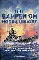 Kampen om Norra ishavet 1943 - det tyska slagskeppet Scharnhorsts sista strid