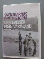 Svenskarnas egen historia - upplevelser fr&aring;n V&auml;rmland 