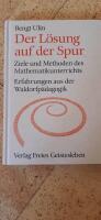 Der L&ouml;sung auf der Spur - Ziele und Methoden des Mathematikunterrichts : Erfahrungen aus der Waldorfp&auml;dagogik