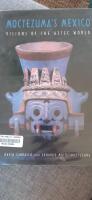 Moctezuma's Mexico - visions of the Aztec world