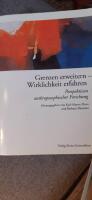 Grenzen erweitern - Wirklichkeit erfahren - Perspektiven anthroposophischer Forschung. Herausgegeben von K.-M. Dietz und B. Messmer