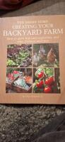  Creating Your Backyard Farm: How to Grow Fruit and Vegetables, and Raise Chickens and Bees