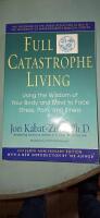 Full catastrophe living : using the wisdom of your body and mind to face stress, pain, and illness