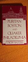 Puritan Boston and Quaker Philadelphia: Two Protestant Ethics and the Spirit of Class Authority and Leadership