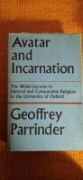 Avatar and Incarnation:   Wilde lectures. .A Comparison of Indian and Christian Beliefs