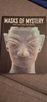 Masks of mystery - ancient Chinese bronzes from Sanxingdui = Jia mian zhi mi : Sanxingdui chu tu Zhong Guo gu dai qing tong qi
