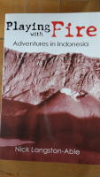 Playing with fire , adventures in Indonesia