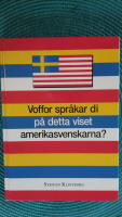 Voffor spr&aring;kar di p&aring; detta viset amerikasvenskarna?
