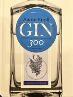Gin: en guide till smakerna och hantverket - 300 sorter fr&aring;n hela v&auml;rlden