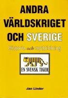 Andra v&auml;rldskriget och Sverige : historia och mytbildning