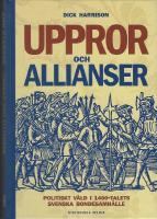 Uppror och allianser : politiskt v&aring;ld i 1400-talets svenska bondesamh&auml;lle