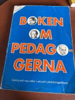Boken om pedagogerna : gamla och nya id&eacute;er i aktuell utbildningsdebatt