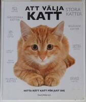 Att v&auml;lja katt : hitta r&auml;tt katt f&ouml;r just dig