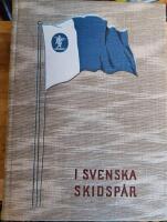  SVENSKA SKIDSP&Aring;R. Jubileumsskrift utgiven av F&ouml;reningen f&ouml;r skidl&ouml;pningens och friluftslivets fr&auml;mjande i Sverige