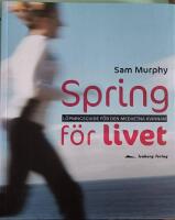 Spring f&ouml;r livet : l&ouml;pningsguide f&ouml;r den medvetna kvinnan