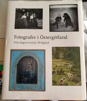 Fotografer i &Ouml;sterg&ouml;tland : fr&aring;n daguerreotypi till digitalt