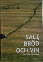 Salt, br&ouml;d och vin - en pilgrimsteologi : en pilgrimsteologi