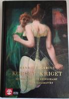 Korsettkriget : modeslaveri och kvinnokamp vid f&ouml;rra sekelskiftet