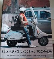 Hundra procent Roma : en njutbar k&auml;lla f&ouml;r sk&ouml;na dagar i Rom