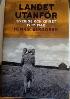 Landet utanf&ouml;r : Sverige och kriget 1939-1940