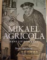Mikael Agricola  Hans liv och verk