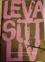 Leva sitt liv : en bok om hedersrelaterat v&aring;ld och f&ouml;rtryck
