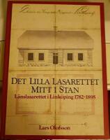 Det lilla lasarettet mitt i stan L&auml;nslasarettet i Link&ouml;ping 1782-1895