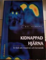 Kidnappad hj&auml;rna : en bok om missbruk och beroende