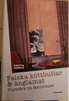 Falska k&ouml;ttbullar och &auml;nglamat : v&auml;xtv&auml;rk p&aring; femtiotalet