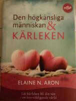 Den h&ouml;gk&auml;nsliga m&auml;nniskan och k&auml;rleken  : l&aring;t k&auml;rleken bli din v&auml;n i en &ouml;verv&auml;ldigande v&auml;rld