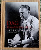 Dag Hammarskj&ouml;ld : att b&auml;ra v&auml;rlden