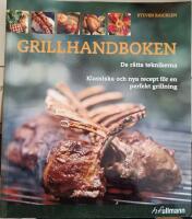 Grillhandboken : de r&auml;tta teknikerna - klassiska och nya recept f&ouml;r en perfekt grillning