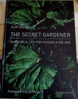The secret gardener : dumsn&aring;la tips f&ouml;r nygamla odlare