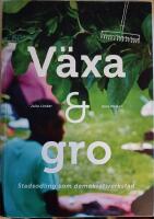 V&auml;xa & gro : stadsodling som demokrativerkstad