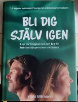 Bli dig sj&auml;lv igen : hur du trappar ner och blir fri fr&aring;n antidepressiva mediciner