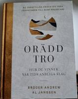 Or&auml;dd tro - hur du vinner v&aring;r tids andliga slag : 60 trosfyllda andakter fr&aring;n f&ouml;rfattaren till Guds smugglare