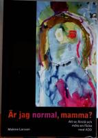 &Auml;r jag normal, mamma? : Att se, f&ouml;rst&aring; och m&ouml;ta en flicka med ADD