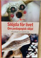 Slöjda för livet : om pedagogisk slöjd