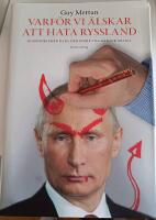 Varf&ouml;r vi &auml;lskar att hata Ryssland : russofobi fr&aring;n Karl den Store till Barack Obama