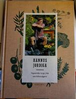 Hannus jordiga : vegetariska recept fr&aring;n min k&ouml;kstr&auml;dg&aring;rd
