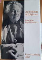 Att f&ouml;r&auml;ndra verkligheten : portr&auml;tt av Inga Thorsson